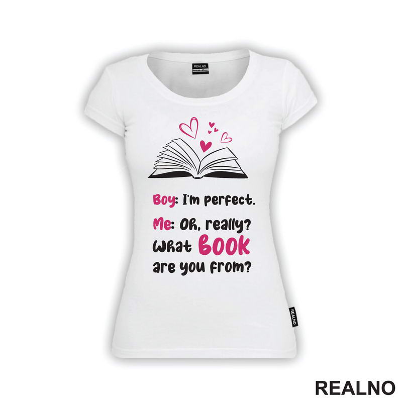 Boy: I'm Perfect. Me: Oh, Really? What Book Are You From? Black And Pink - Books - Čitanje - Knjige - Majica