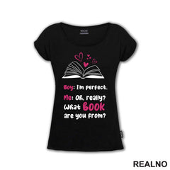 Boy: I'm Perfect. Me: Oh, Really? What Book Are You From? Black And Pink - Books - Čitanje - Knjige - Majica