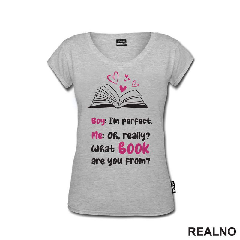 Boy: I'm Perfect. Me: Oh, Really? What Book Are You From? Black And Pink - Books - Čitanje - Knjige - Majica