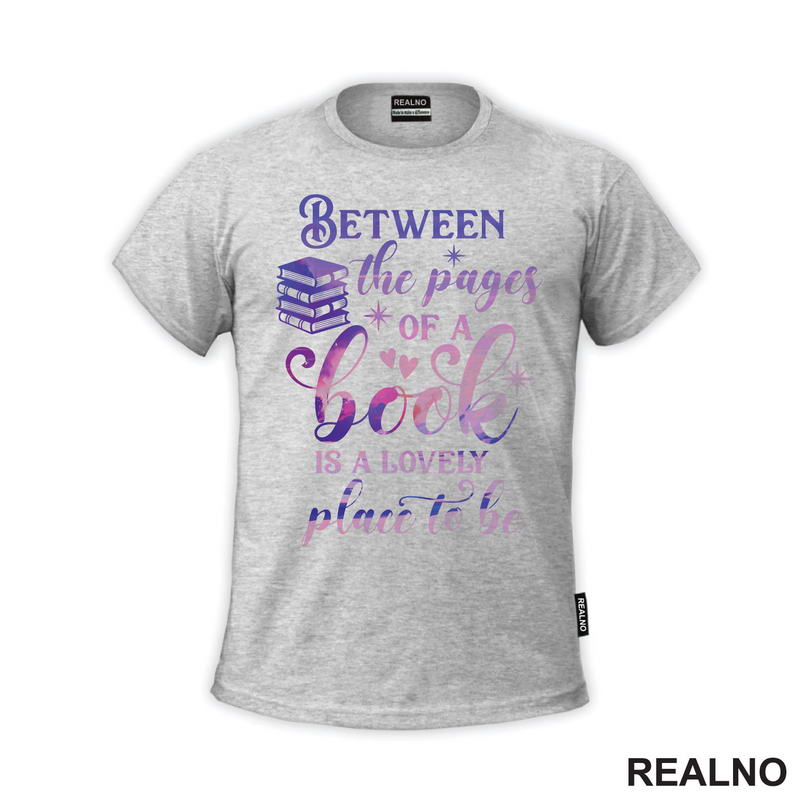 Between The Pages Of A Book Is A Lovely Place To Be - Purple And Pink - Books - Čitanje - Knjige - Majica