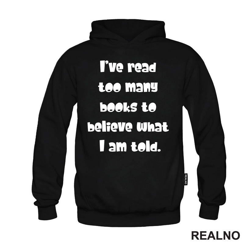 I've Read Too Many Books To Believe What I Am Told - Books - Čitanje - Knjige - Majica