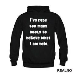 I've Read Too Many Books To Believe What I Am Told - Books - Čitanje - Knjige - Majica