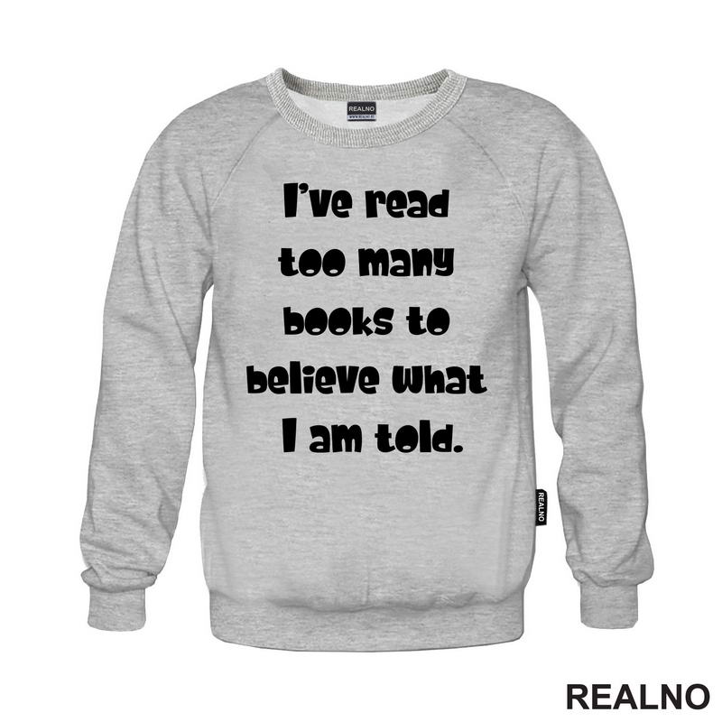 I've Read Too Many Books To Believe What I Am Told - Books - Čitanje - Knjige - Majica