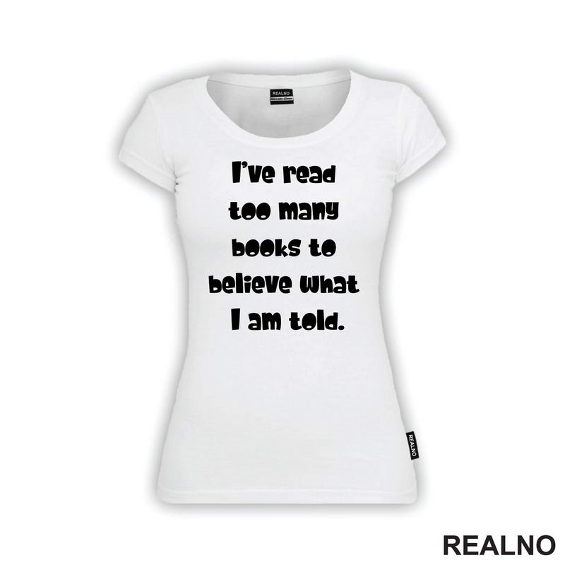 I've Read Too Many Books To Believe What I Am Told - Books - Čitanje - Knjige - Majica