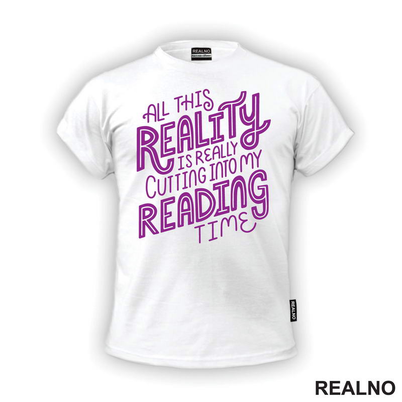 All This Reality Is Really Cutting Into My Reading Time - Purple - Books - Čitanje - Knjige - Majica