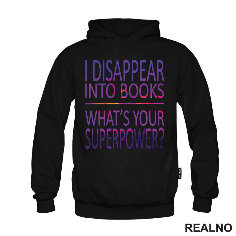 I Disappear Into Books. What's Your Superpower? - Colors - Books - Čitanje - Knjige - Majica