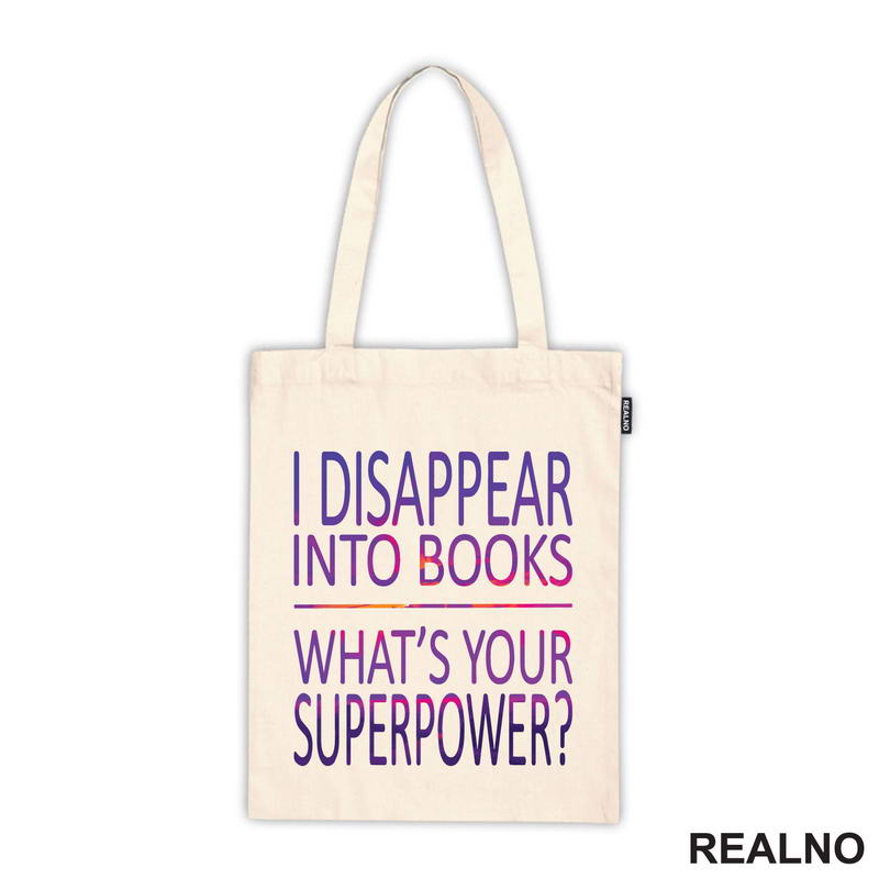 I Disappear Into Books. What's Your Superpower? - Colors - Books - Čitanje - Knjige - Majica