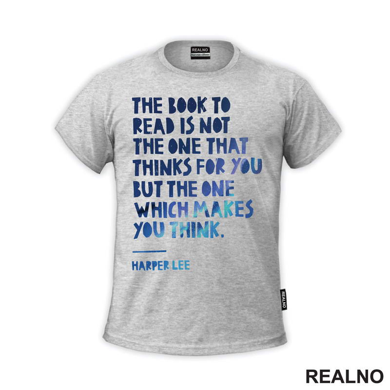 The Book To Read Is Not The One That Thinks For You But The One Which Makes You Think. - Quote - Blue - Books - Čitanje - Knjige - Majica
