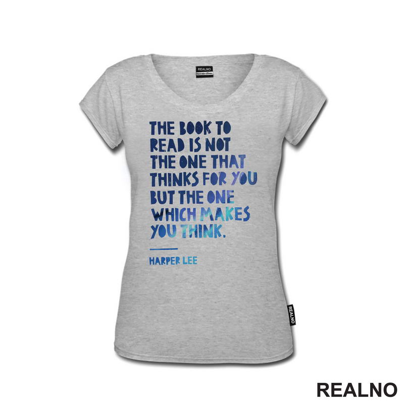 The Book To Read Is Not The One That Thinks For You But The One Which Makes You Think. - Quote - Blue - Books - Čitanje - Knjige - Majica