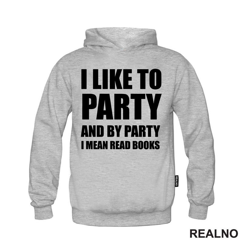 I Like To Party And By Party I Mean Read - Books - Čitanje - Knjige - Majica