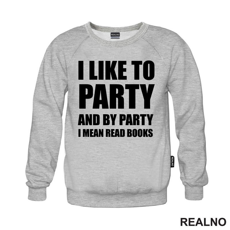 I Like To Party And By Party I Mean Read - Books - Čitanje - Knjige - Majica