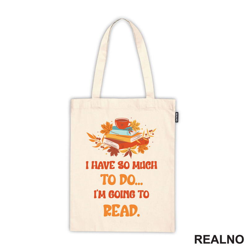 I Have So Much To Do... I'm Going To Read. - Orange - Books - Čitanje - Knjige - Majica