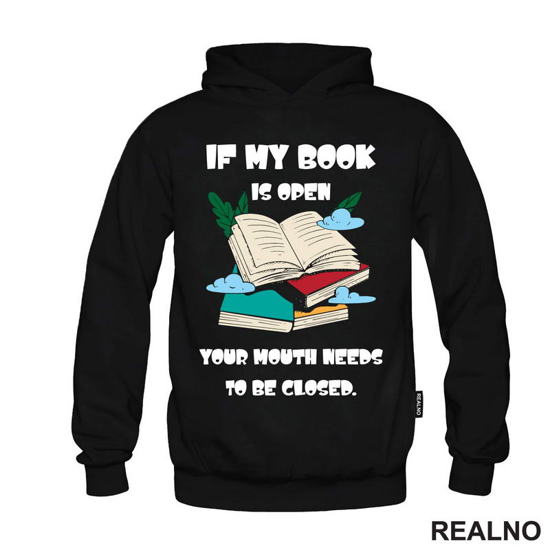 If My Book Is Open Your Mouth Needs To Be Closed - Books - Čitanje - Knjige - Majica