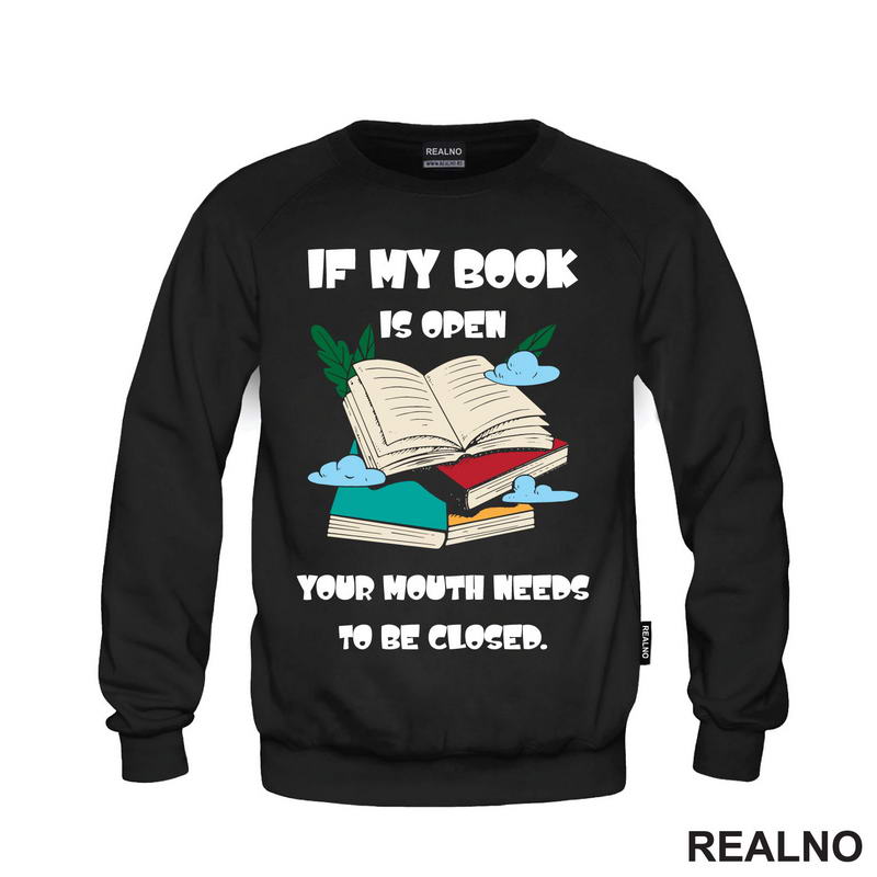 If My Book Is Open Your Mouth Needs To Be Closed - Books - Čitanje - Knjige - Majica