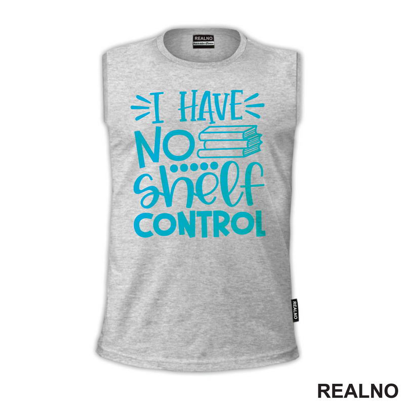 I Have No Shelf Control - Blue - Books - Čitanje - Knjige - Majica