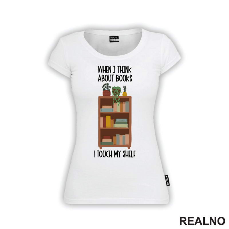 When I Thinks About Books I Touch My Shelf - Books - Čitanje - Knjige - Majica