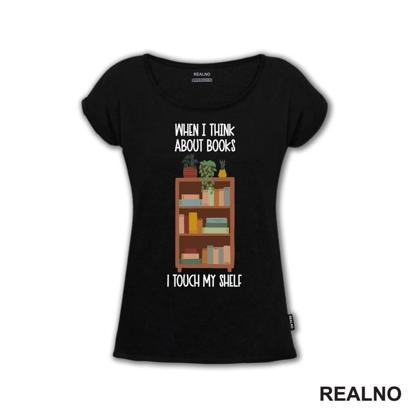 When I Thinks About Books I Touch My Shelf - Books - Čitanje - Knjige - Majica