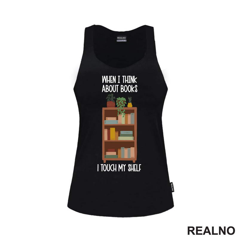 When I Thinks About Books I Touch My Shelf - Books - Čitanje - Knjige - Majica