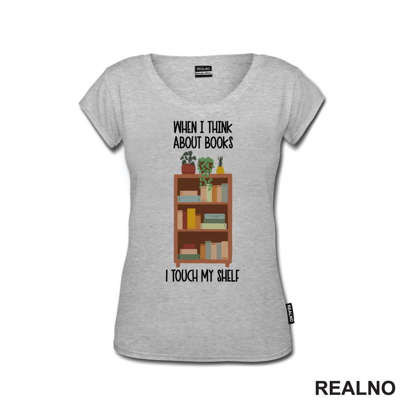 When I Thinks About Books I Touch My Shelf - Books - Čitanje - Knjige - Majica