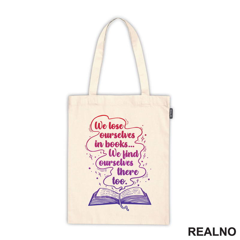 We Lose Ourselves In Book...We Find Ourselves There Too. - Colors - Books - Čitanje - Knjige - Majica