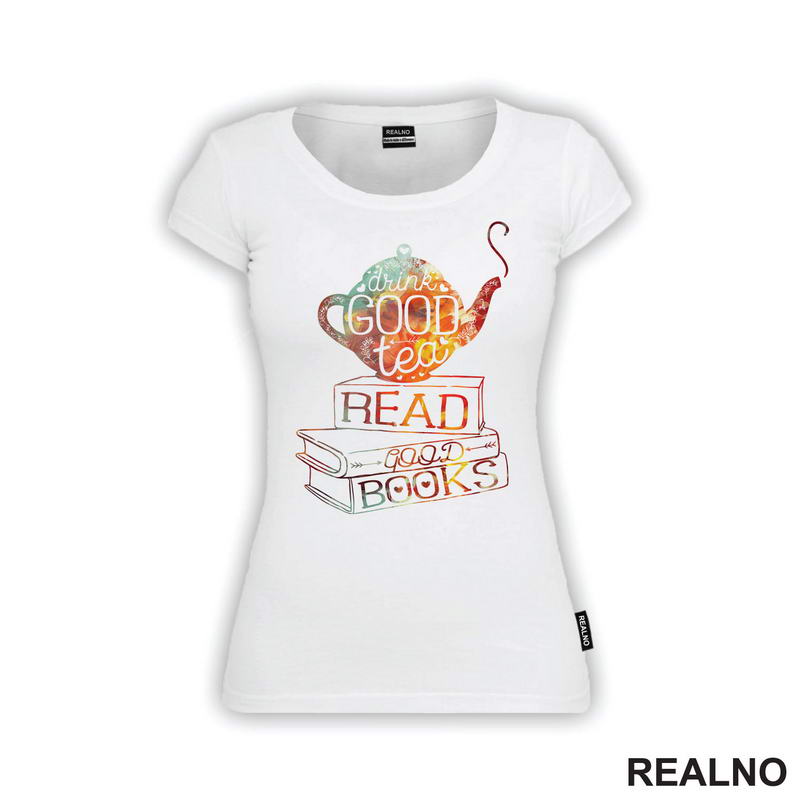 Drink Good Tea, Read Good Books - Books - Čitanje - Knjige - Majica