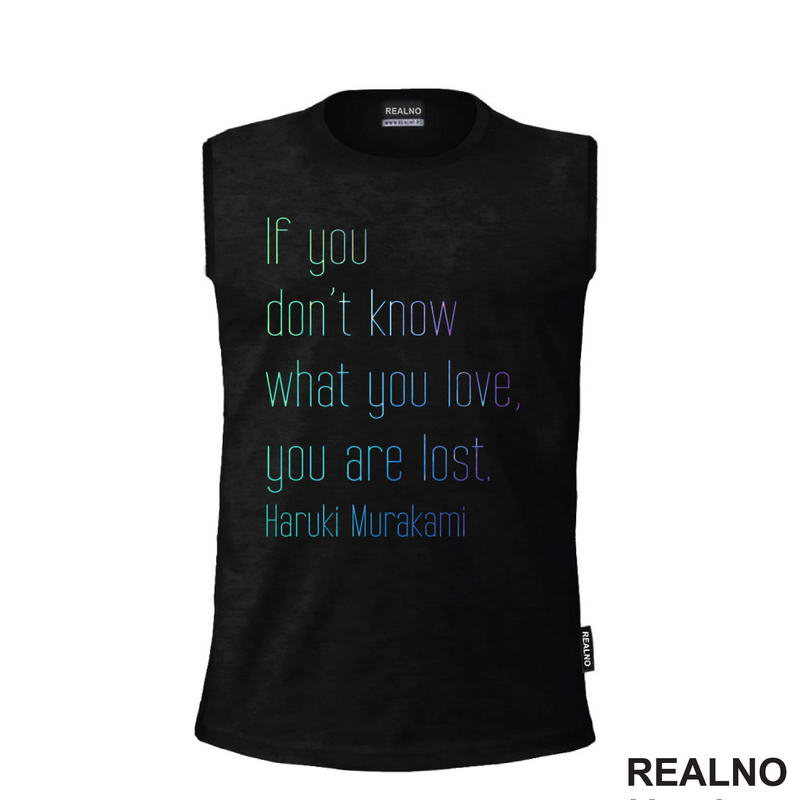 If You Don't Know What You Love You Are Lost. Haruki Murakami - Colors - Books - Čitanje - Knjige - Majica