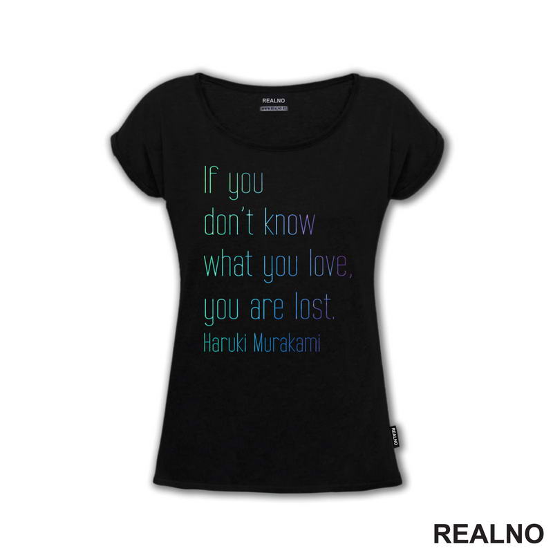 If You Don't Know What You Love You Are Lost. Haruki Murakami - Colors - Books - Čitanje - Knjige - Majica