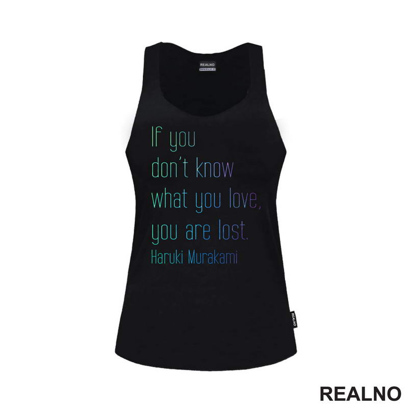 If You Don't Know What You Love You Are Lost. Haruki Murakami - Colors - Books - Čitanje - Knjige - Majica