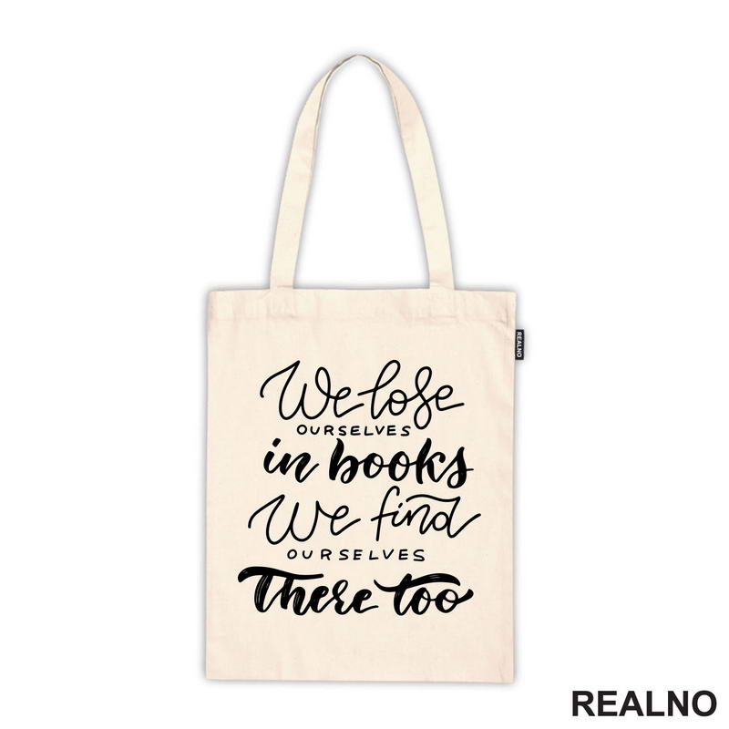 We Lose Ourselves In Book We Find Ourselves There Too - Books - Čitanje - Knjige - Majica