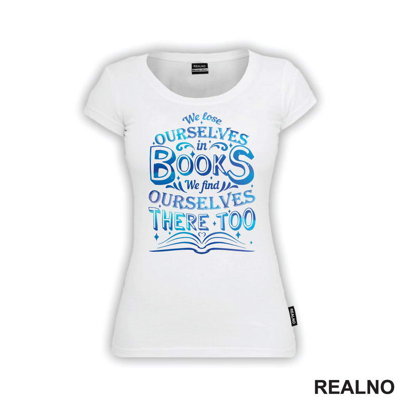 We Lose Ourselves In Book, We Find Ourselves There Too - Blue - Books - Čitanje - Knjige - Majica