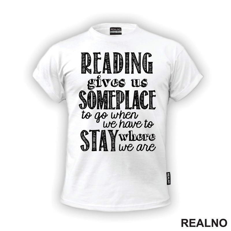 Reading Give Us Someplace To Go When We Have To Stay Where We Are - Books - Čitanje - Knjige - Majica