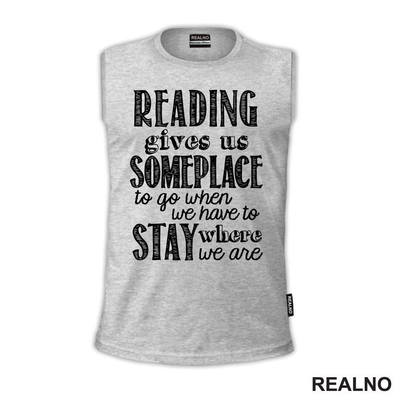 Reading Give Us Someplace To Go When We Have To Stay Where We Are - Books - Čitanje - Knjige - Majica