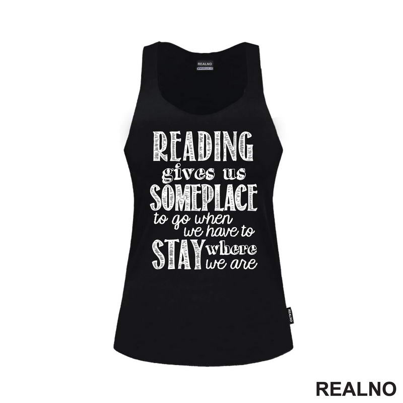 Reading Give Us Someplace To Go When We Have To Stay Where We Are - Books - Čitanje - Knjige - Majica