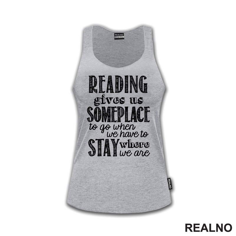Reading Give Us Someplace To Go When We Have To Stay Where We Are - Books - Čitanje - Knjige - Majica