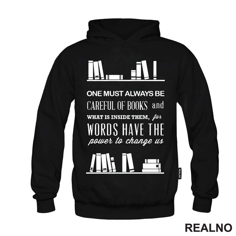 One Must Always Be Careful Of Books And What Is Inside Them, For Words Have The Power To Chage Us - Books - Čitanje - Knjige - Majica