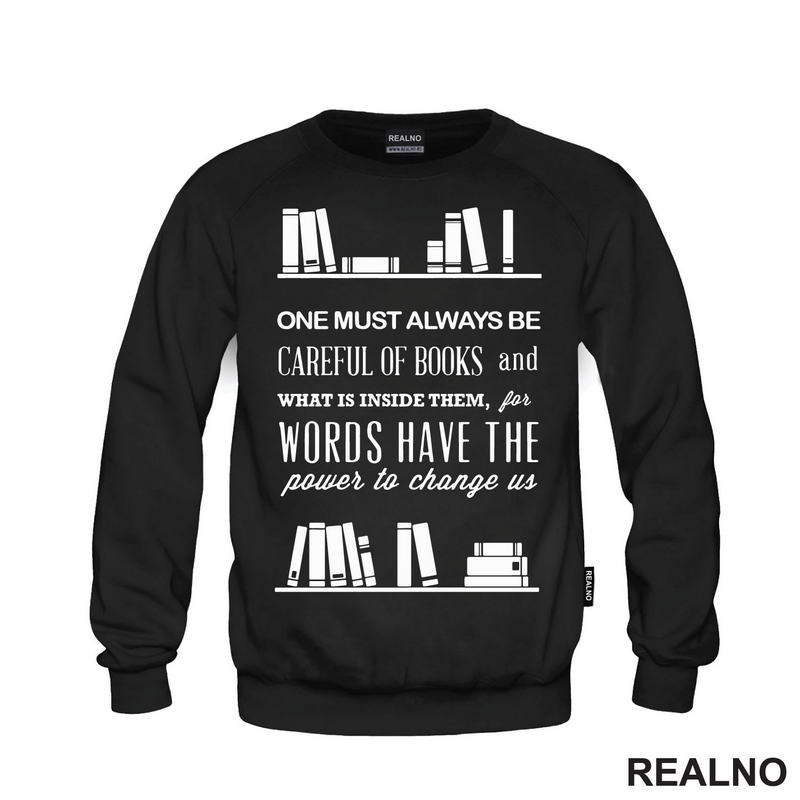 One Must Always Be Careful Of Books And What Is Inside Them, For Words Have The Power To Chage Us - Books - Čitanje - Knjige - Majica