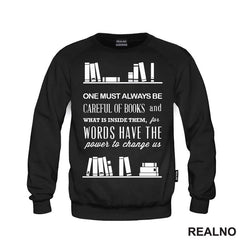 One Must Always Be Careful Of Books And What Is Inside Them, For Words Have The Power To Chage Us - Books - Čitanje - Knjige - Majica