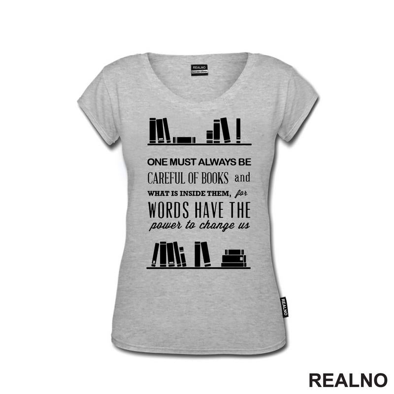 One Must Always Be Careful Of Books And What Is Inside Them, For Words Have The Power To Chage Us - Books - Čitanje - Knjige - Majica