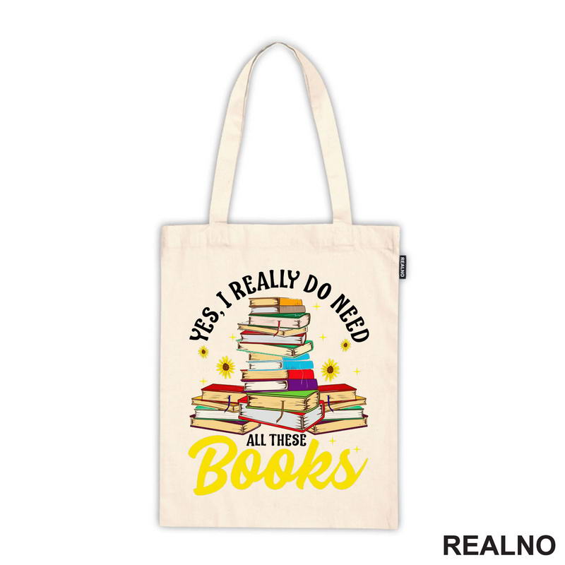 Yes, I Realy Do Need All These Books - Books - Čitanje - Knjige - Majica