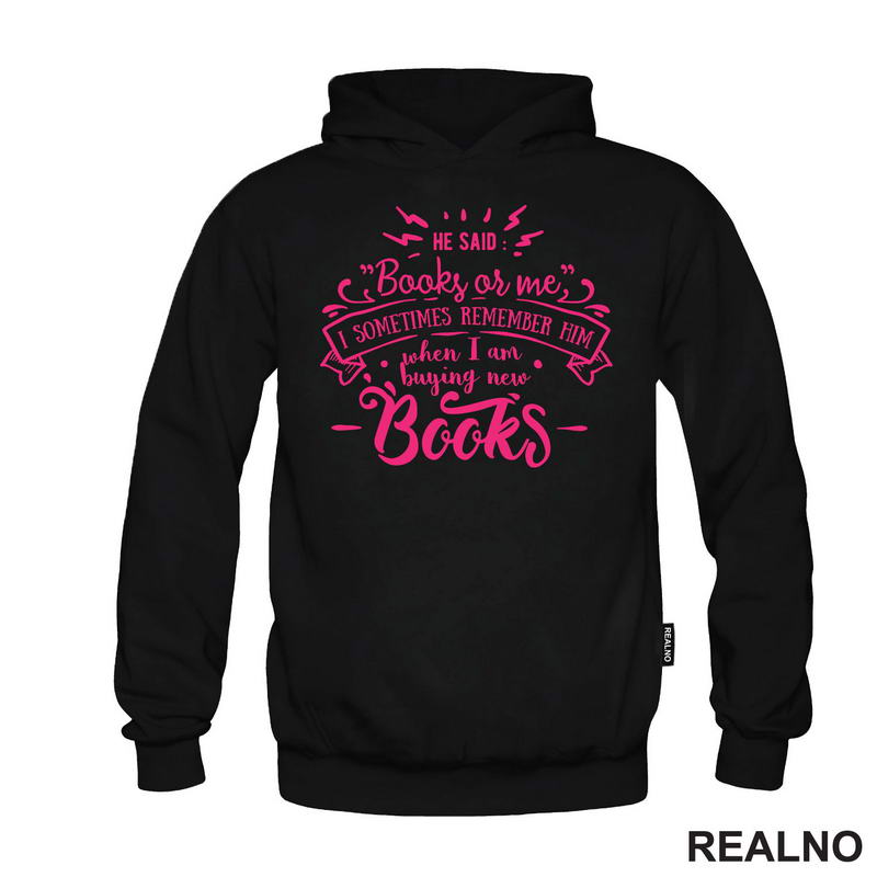 He Said: "Books Or Me" I Sometimes Remember Him When I Am Buying New Books - Pink - Books - Čitanje - Knjige - Majica