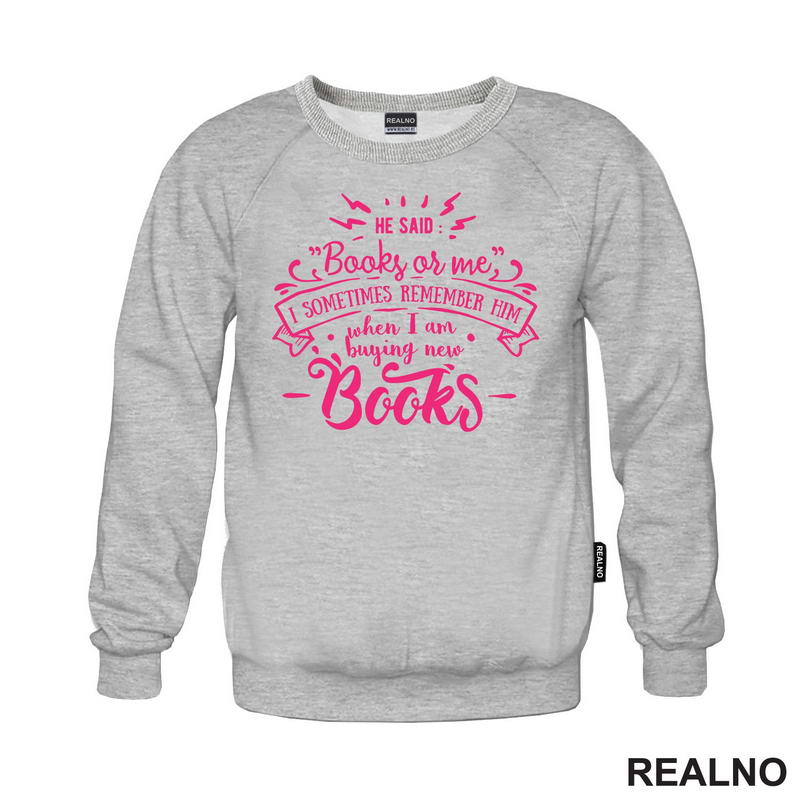 He Said: "Books Or Me" I Sometimes Remember Him When I Am Buying New Books - Pink - Books - Čitanje - Knjige - Majica