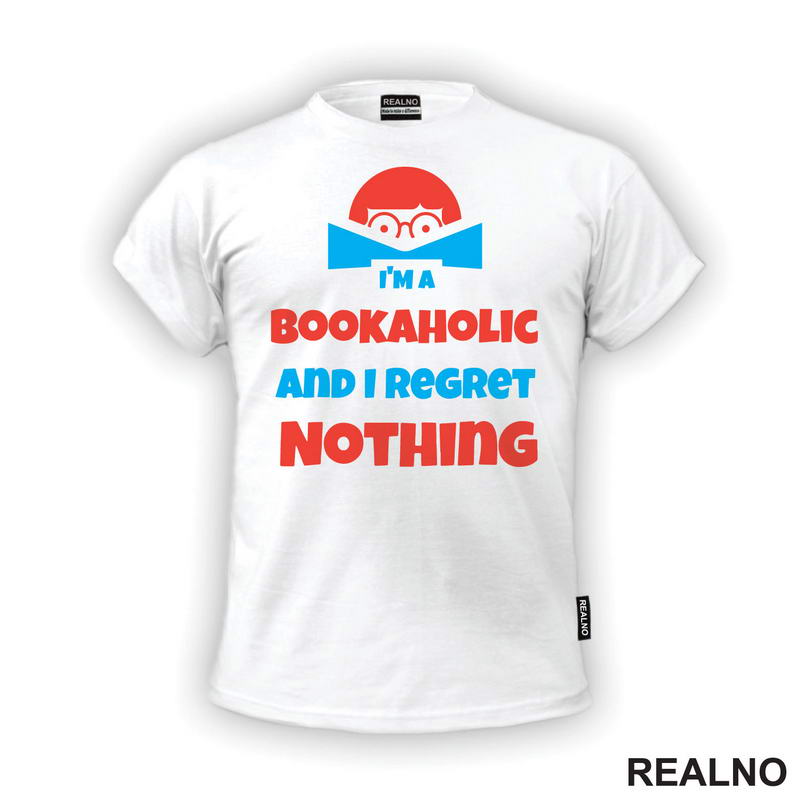 I'am A Bookaholic And I Regret Nothing - Orange And Blue - Books - Čitanje - Knjige - Majica