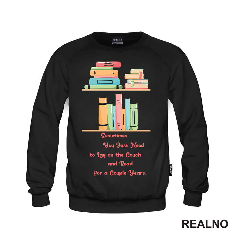 Sometimes You Just Need To Lay On The Couch And Read For A Couple Years - Books - Čitanje - Knjige - Majica