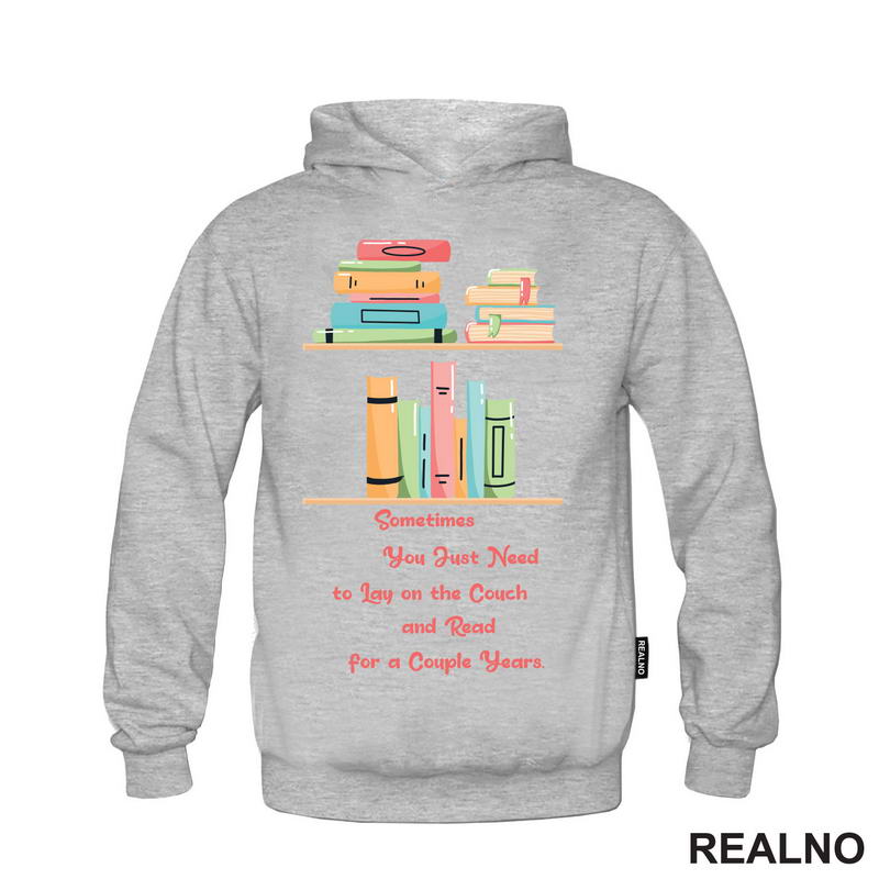 Sometimes You Just Need To Lay On The Couch And Read For A Couple Years - Books - Čitanje - Knjige - Majica