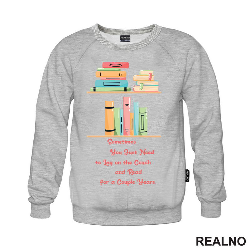Sometimes You Just Need To Lay On The Couch And Read For A Couple Years - Books - Čitanje - Knjige - Majica