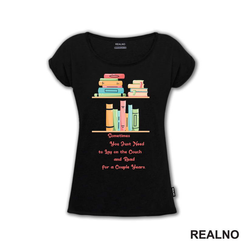 Sometimes You Just Need To Lay On The Couch And Read For A Couple Years - Books - Čitanje - Knjige - Majica