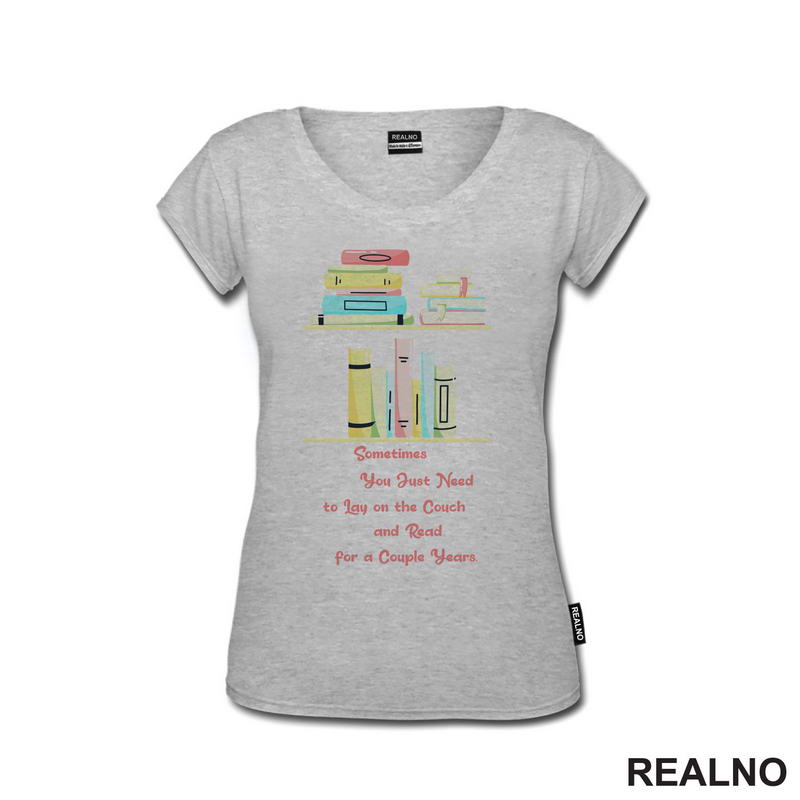 Sometimes You Just Need To Lay On The Couch And Read For A Couple Years - Books - Čitanje - Knjige - Majica