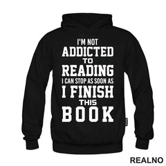 I'm Not Addicted To Reading I Can Stop As Soon As I Finish This - Books - Čitanje - Knjige - Majica