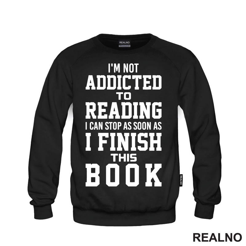 I'm Not Addicted To Reading I Can Stop As Soon As I Finish This - Books - Čitanje - Knjige - Majica