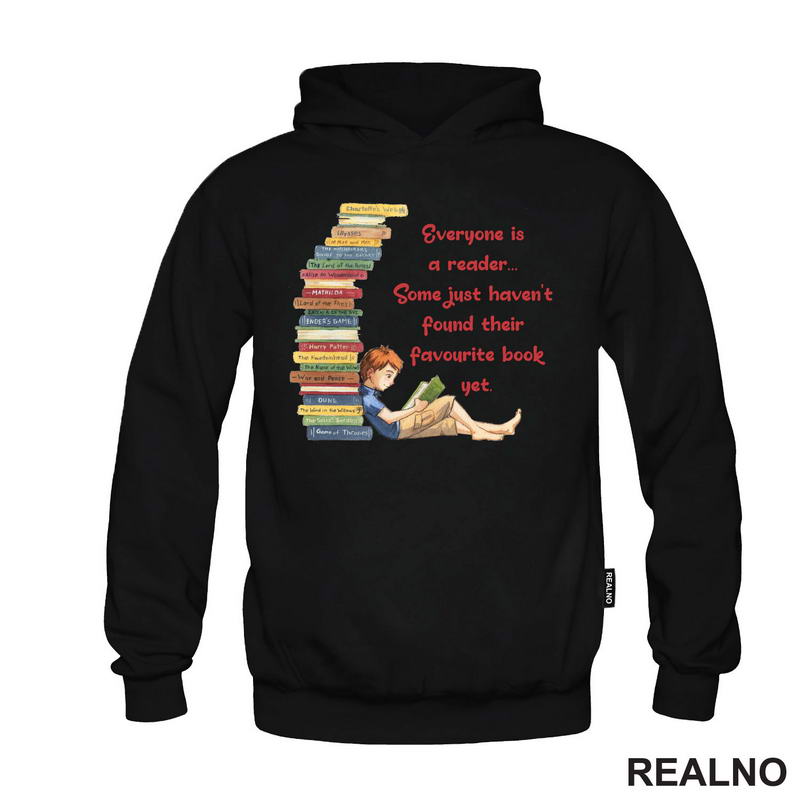 Everyone Is A Reader... Some Just Haven't Found Their Favourite Book Yet. - Books - Čitanje - Knjige - Majica